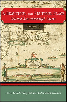 A Beautiful and Fruitful Place: Selected Rensselaerwijck Papers, Volume 2